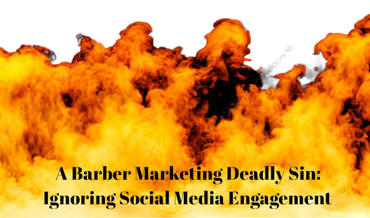 A Barber Marketing Deadly Sin: Ignoring Social Media Engagement