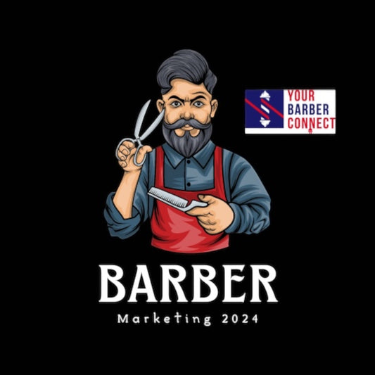 The Importance of Marketing Your Barbershop in 2024