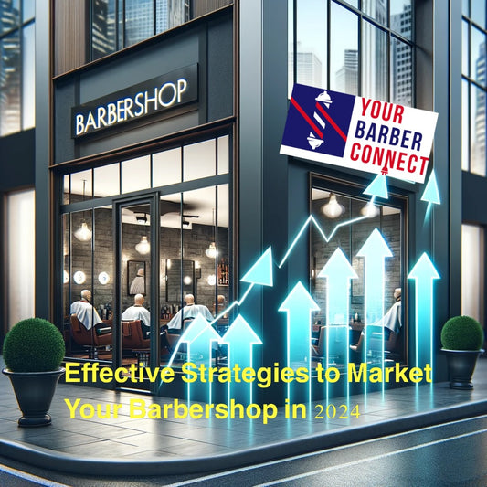 Effective Strategies to Market Your Barbershop in 2024